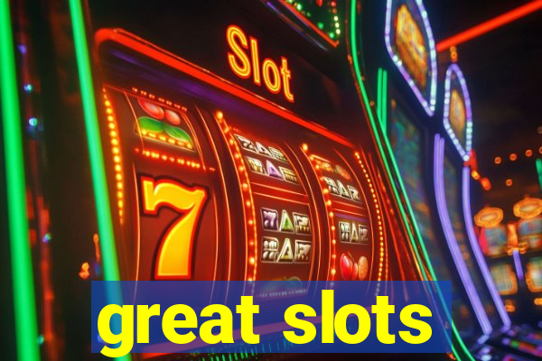 great slots